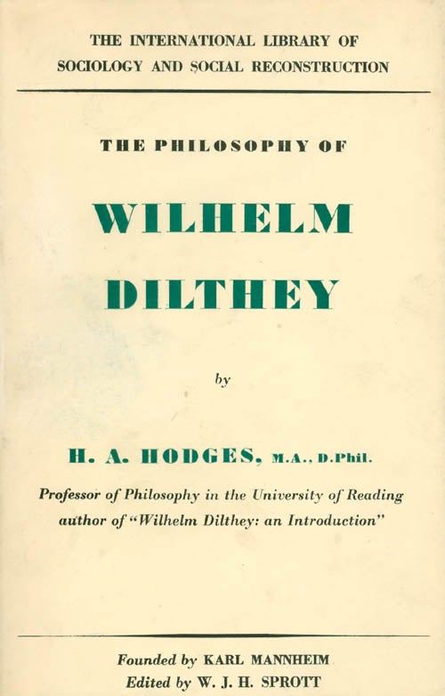 Item #076972 The Philosophy of Wilhelm Dilthey. H. A. Hodges.
