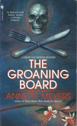 Item #077029 The Groaning Board (Smith and Wetzon, #7). Annette Meyers