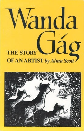 Item #077049 Wanda Gag: The Story of an Artist. Alma Scott