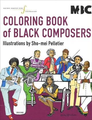 Item #077095 Coloring Book of Black Composers. Rachel Barton Fine Foundation, Sho-mei Pelletier
