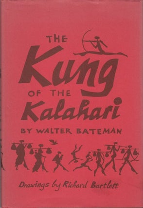 Item #077097 The Kung of the Kalahari. Walter Bateman, Richard Bartlett