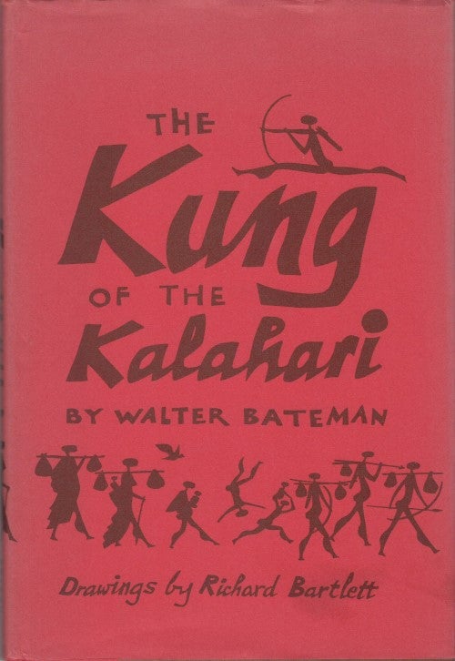 Item #077097 The Kung of the Kalahari. Walter Bateman, Richard Bartlett.