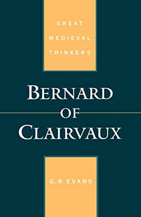 Item #077117 Bernard of Clairvaux (Great Medieval Thinkers). G. R. Evans