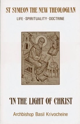 Item #077133 In the Light of Christ: Saint Symeon the New Theologian, 949-1022: Life,...