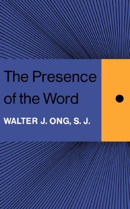 Item #077134 The Presence of the Word (The Terry Lectures Series). Walter J. Ong