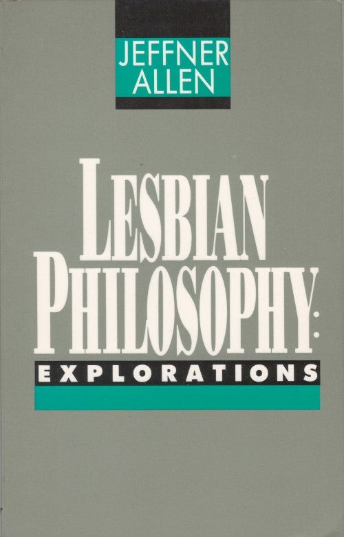 Item #077136 Lesbian Philosophy: Explorations. Jeffner Allen.