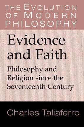 Item #077144 Evidence and Faith: Philosophy and Religion Since the Seventeenth Century. Charles...
