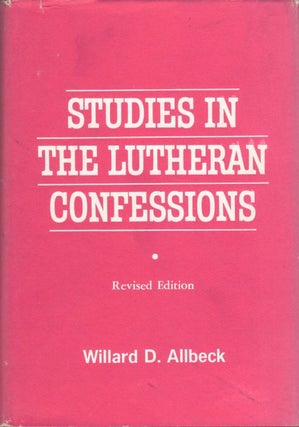 Item #077150 Studies in the Lutheran Confessions. Willard D. Allbeck
