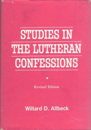 Item #077150 Studies in the Lutheran Confessions. Willard D. Allbeck