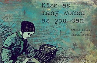 Item #077163 Kiss As Many Women As You Can. Franki Elliot