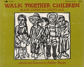 Item #077176 Walk Together Children: Black American Spirituals. Ashley Bryan