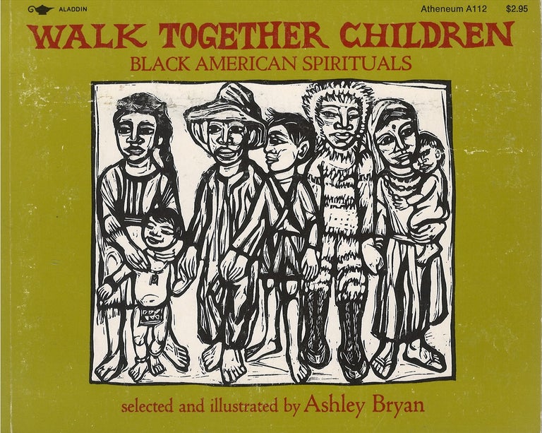 Item #077176 Walk Together Children: Black American Spirituals. Ashley Bryan.