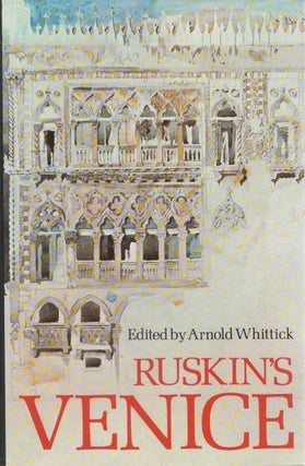 Item #077244 Ruskin's Venice. John Ruskin, Arnold Whittick