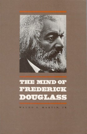 Item #077249 The Mind of Frederick Douglass. Waldo E. Martin