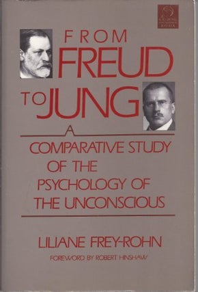 Item #077294 From Freud to Jung: A Comparative Study of the Psychology of the Unconscious....