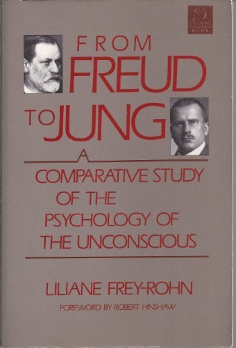 Item #077294 From Freud to Jung: A Comparative Study of the Psychology of the Unconscious. Liliane Frey-Rohn.