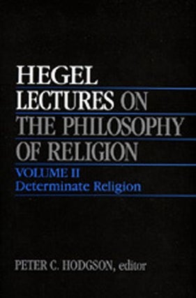 Item #077300 Lectures on the Philosophy of Religion, Vol. II: Determinate Religion. Georg Wilhelm...