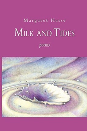 Item #077334 Milk & Tides. Margaret Hasse