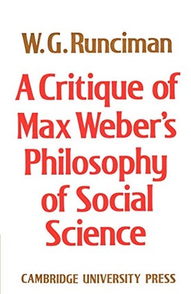 Item #077350 A Critique of Max Weber's Philosophy of Social Science. W. G. Runciman