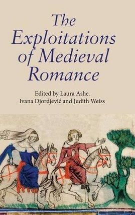 Item #077407 The Exploitations of Medieval Romance (Studies in Medieval Romance). Laura Ashe,...