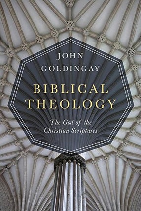 Item #077434 Biblical Theology: The God of the Christian Scriptures. John Goldingay
