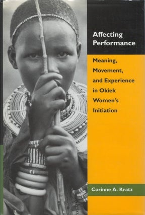 Item #077449 Affecting Performance: Meaning, Movement, and Experience in Okiek Women's...