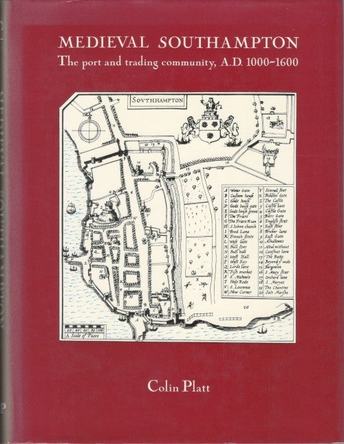 Item #077509 Medieval Southampton: The Port and Trading Community, AD 1000-1600. Colin Platt.