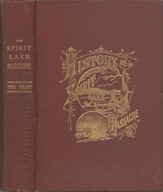 Item #077518 History of the Spirit Lake Massacre and Captivity of Miss Abbie Gardner of Okoboji,...