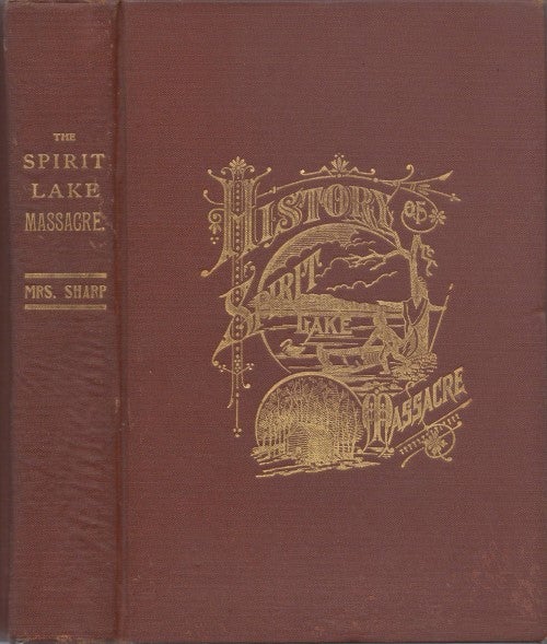 Item #077518 History of the Spirit Lake Massacre and Captivity of Miss Abbie Gardner of Okoboji, Iowa (Fifth Edition, Revised). Abbie Gardner-Sharp.
