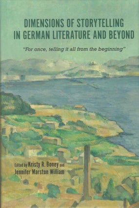 Item #077544 Dimensions of Storytelling in German Literature and Beyond. Kristy R. Boney,...