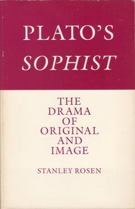 Item #077611 Plato's Sophist: The Drama of Original and Image. Stanley Rosen