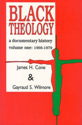 Item #077612 Black Theology: A Documentary History, Volume 1: 1966 - 1979. James H. Cone, Gayraud...
