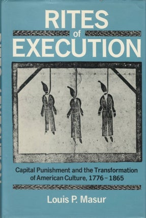Item #077619 Rites of Execution: Capital Punishment and the Transformation of American Culture,...