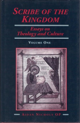 Item #077633 Scribe of the Kingdom: Essays on Theology and Culture (Volume One). Aidan Nichols