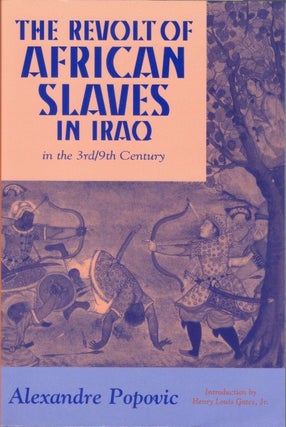 Item #077646 The Revolt of African Slaves in Iraq in the 3rd/9th Century. Alexandre Popovic,...
