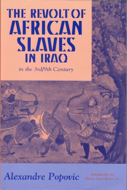 Item #077646 The Revolt of African Slaves in Iraq in the 3rd/9th Century. Alexandre Popovic, Léon King, Henry Louis Jr Gates, tr, intr.