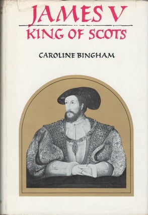 Item #077661 James V: King of Scots, 1512-1542. Caroline Bingham
