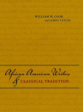 Item #077663 African American Writers and Classical Tradition. William W. Cook, James Tatum