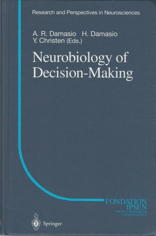 Item #077702 Neurobiology of Decision-Making (Research and Perspectives in Neuroscience). A. R. Damasio, H. Damasio, Y. Christen.
