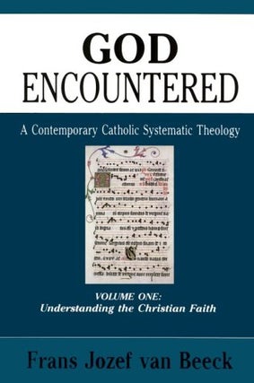 Item #077703 God Encountered: A Contemporary Catholic Systematic Theology, Vol. 1: Understanding...