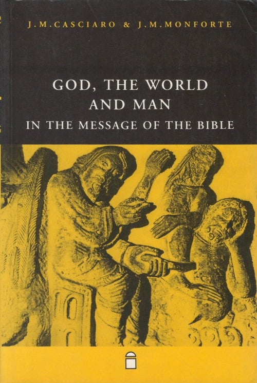 Item #077744 God, the World and Man in the Message of the Bible. J. M. Cascario, J. M. Monforte, Michael Adams, James Gavigan, tr.