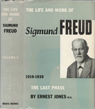 Item #077805 The Life and Work of Sigmund Freud, Volume 3: The Last Phase, 1919-1939. Ernest Jones