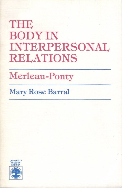 Item #077807 The Body in Interpersonal Relations: Merleau-Ponty. Mary Rose Barral.