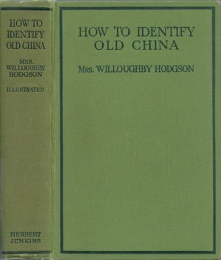 Item #077815 How to Identify Old China. Mrs. Willoughby Hodgson