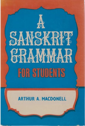 Item #077819 A Sanskrit Grammar for Students. Arthur A. MacDonell