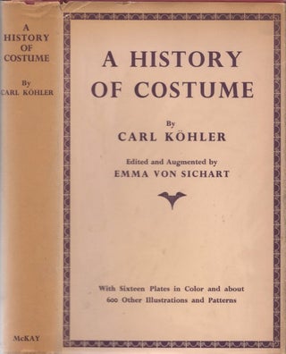 Item #077843 A History of Costume. Carl Kohler, Emma von Sichart, Alexander K. Dallas, tr