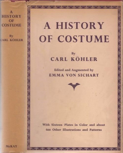 Item #077843 A History of Costume. Carl Kohler, Emma von Sichart, Alexander K. Dallas, tr.
