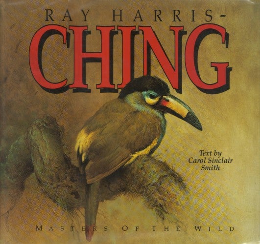 Item #077874 Ray Harris-Ching: Journey of an Artist. Carol Sinclair Smith.