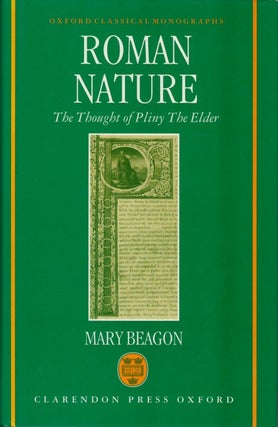 Item #077880 Roman Nature: The Thought of Pliny the Elder. Mary Beagon