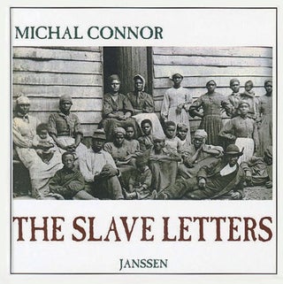 Item #077882 The Slave Letters. Michal Connor, Volker Janssen